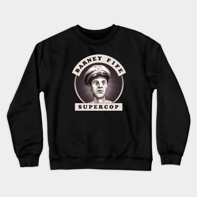 Barney Fife Supercop Crewneck Sweatshirt by ranxerox79